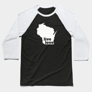 Wisconsin - Live Love Wisconsin Baseball T-Shirt